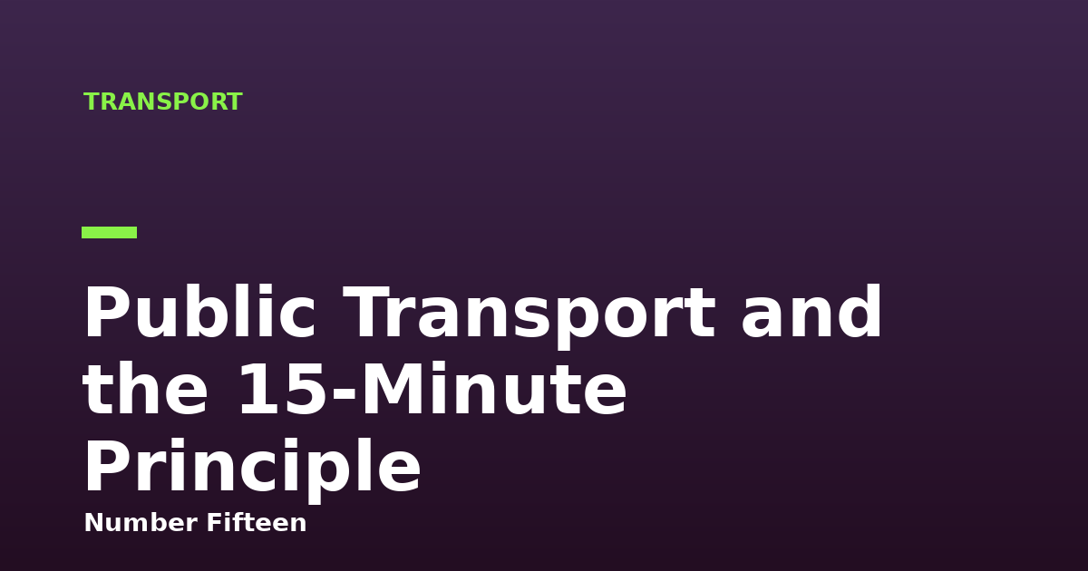 Public Transport and the 15-Minute Principle